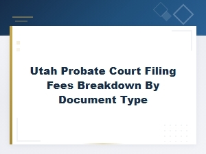 Utah Probate Court Filing Fees by Document Type