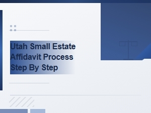 Utah Small Estate Affidavit: a Step-by-Step Guide